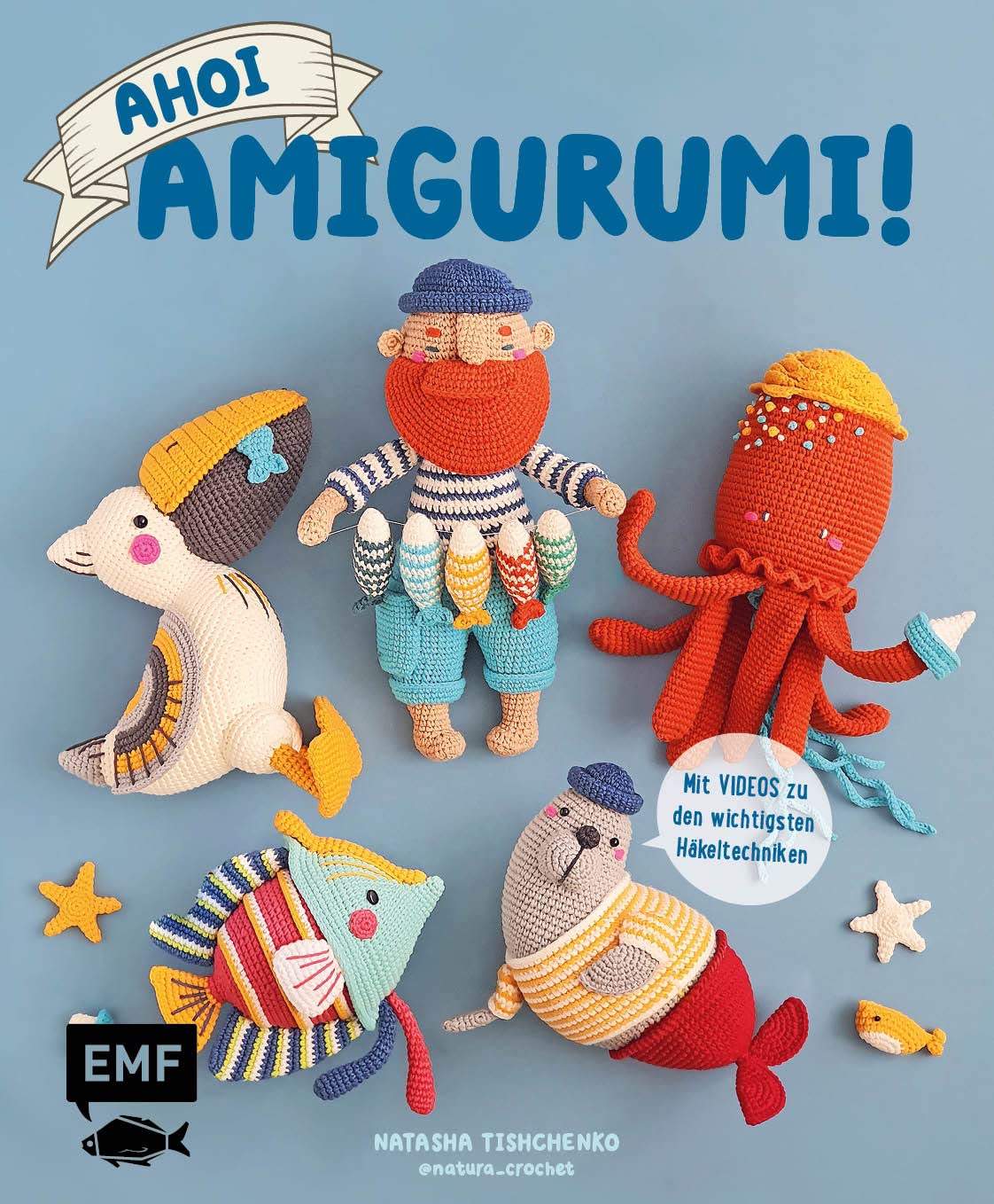 Ahoi, Amigurumi!: Fischer, Robbe, Möwe und mehr Projekte aus der Meereswelt häkeln