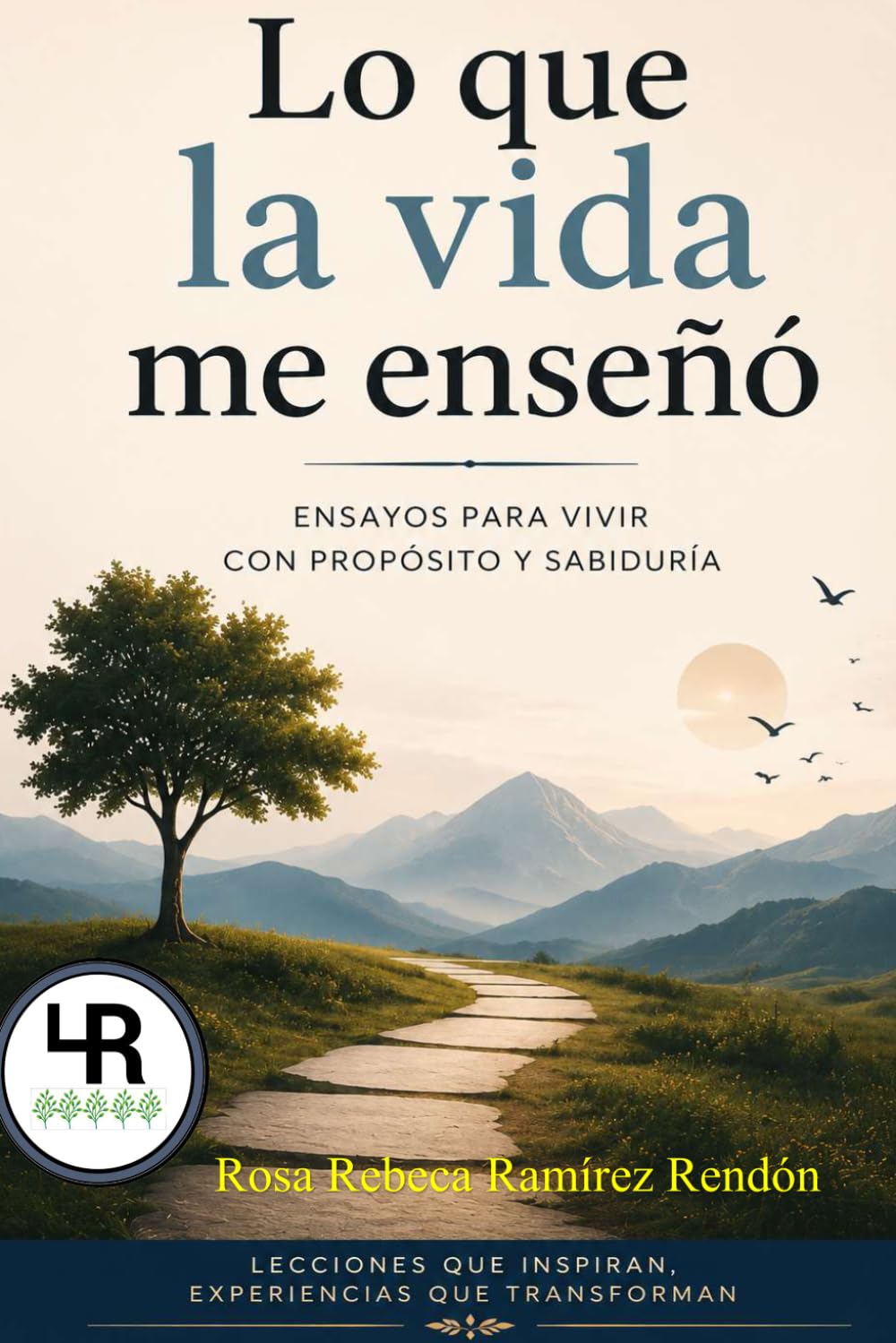 Lo que la vida me enseñó: Fragmentos de experiencia y sabiduría