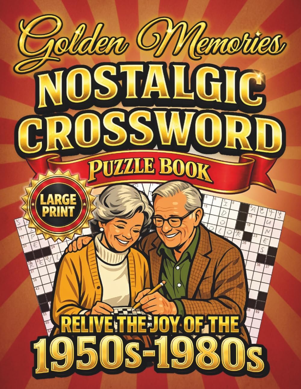 Golden Memories: Large Print Nostalgic Crossword Puzzle Book for Adults and Seniors: 48 Medium-Hard Crosswords from the 50s, 60s, 70s and 80s with Bonus Trivia