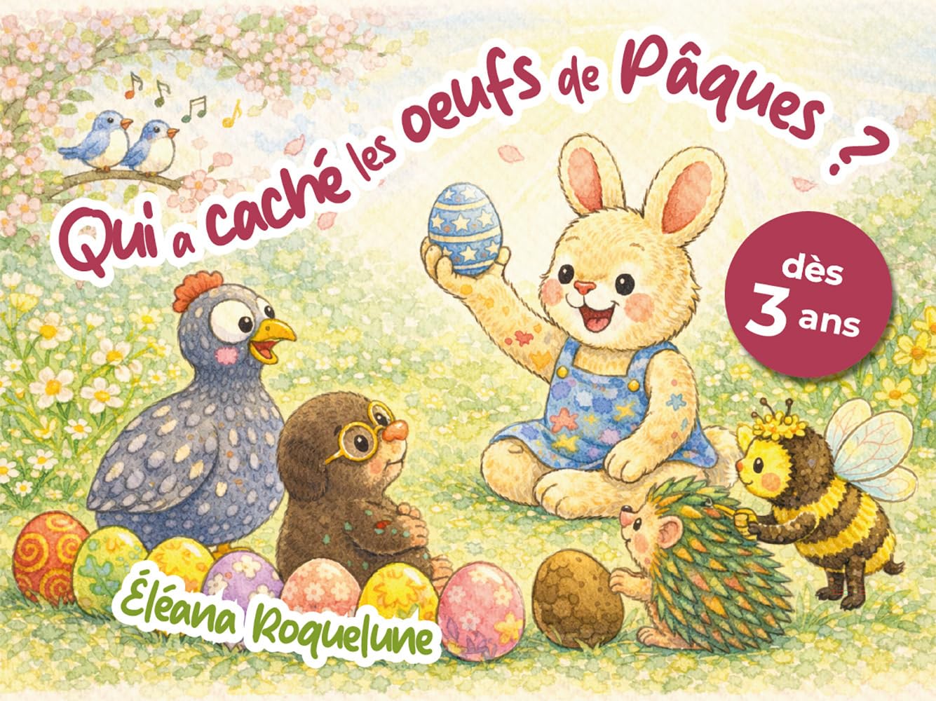 Qui a caché les œufs de Pâques ?: Une histoire colorée et pédagogique pour les petits curieux | Livre pour enfants dès 3 ans (Jamais grands)