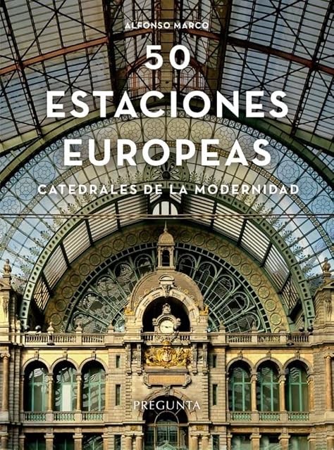 Portada de Cincuenta Estaciones Europeas. Catedrales de la Modernidad