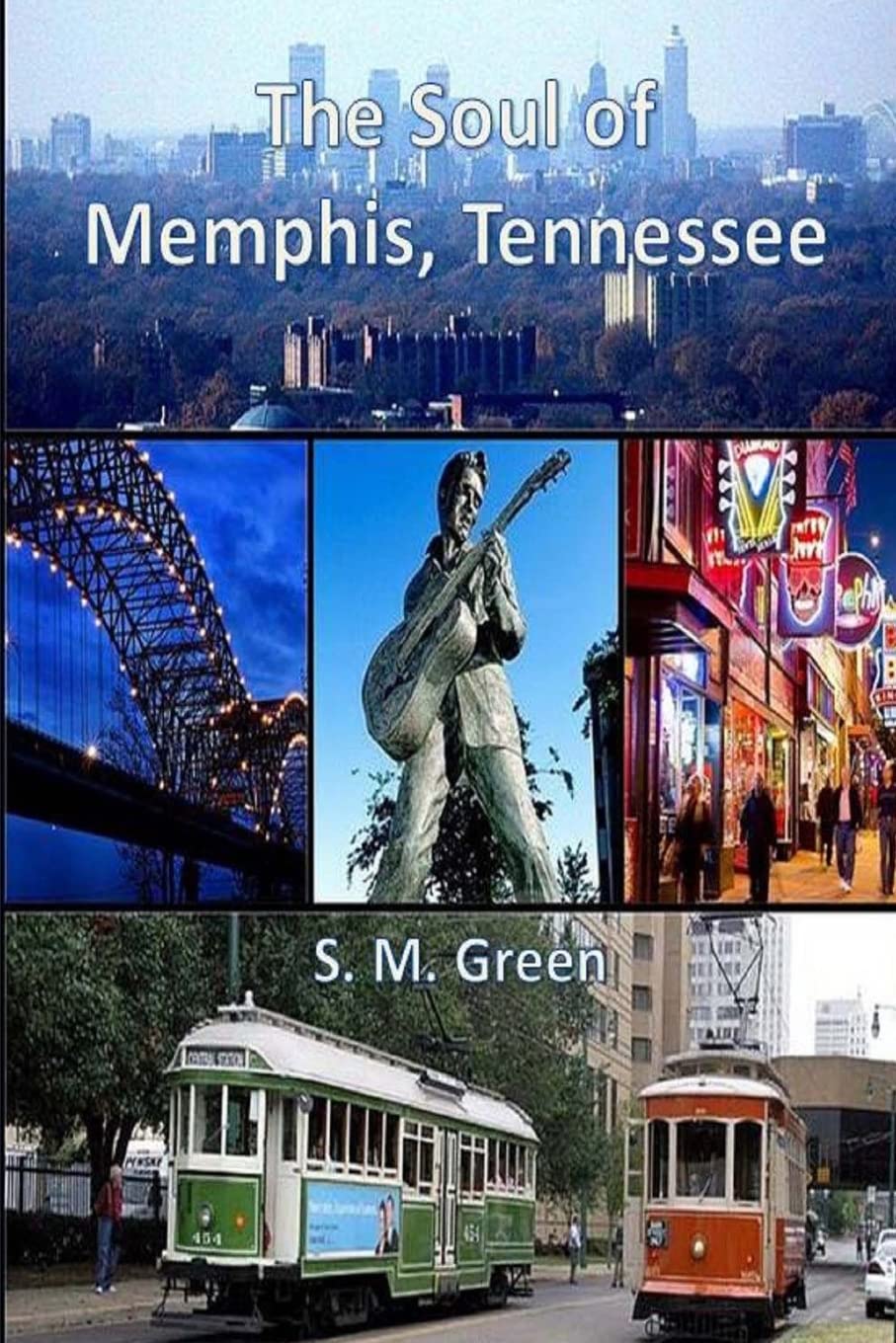 The Soul of Memphis, Tennessee: Volume 2 (Travel - Fun Vacations)