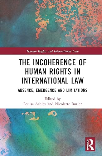 The Incoherence of Human Rights in International Law (Human Rights and International Law)