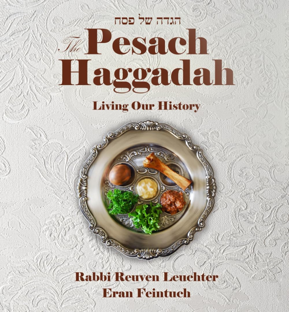 Pesach Haggadah: Living Our History: Rabbi Reuven Leuchter