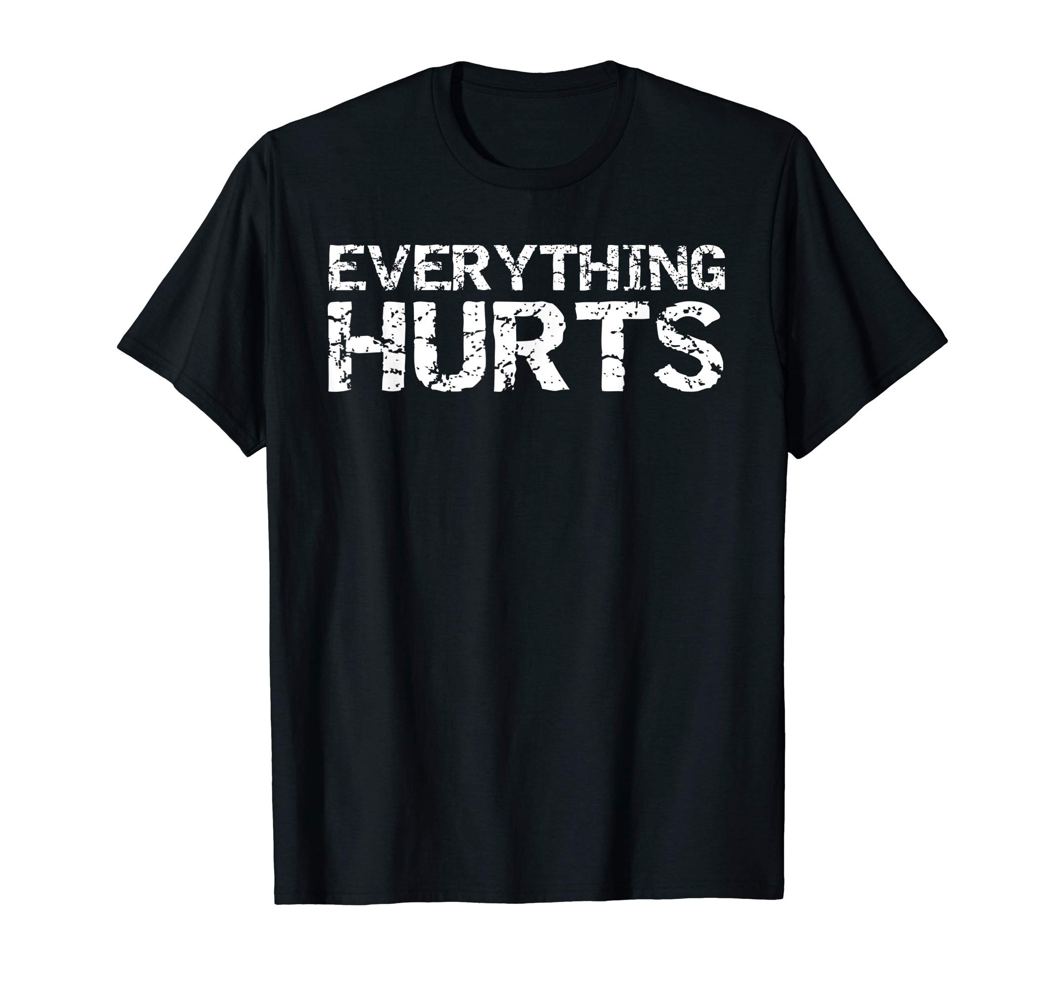 Cute Fitness Workout Design StudioEverything Hurts Shirt for Men Funny Workout T-Shirt Women T-ShirtOEKO-TEX STANDARD 100