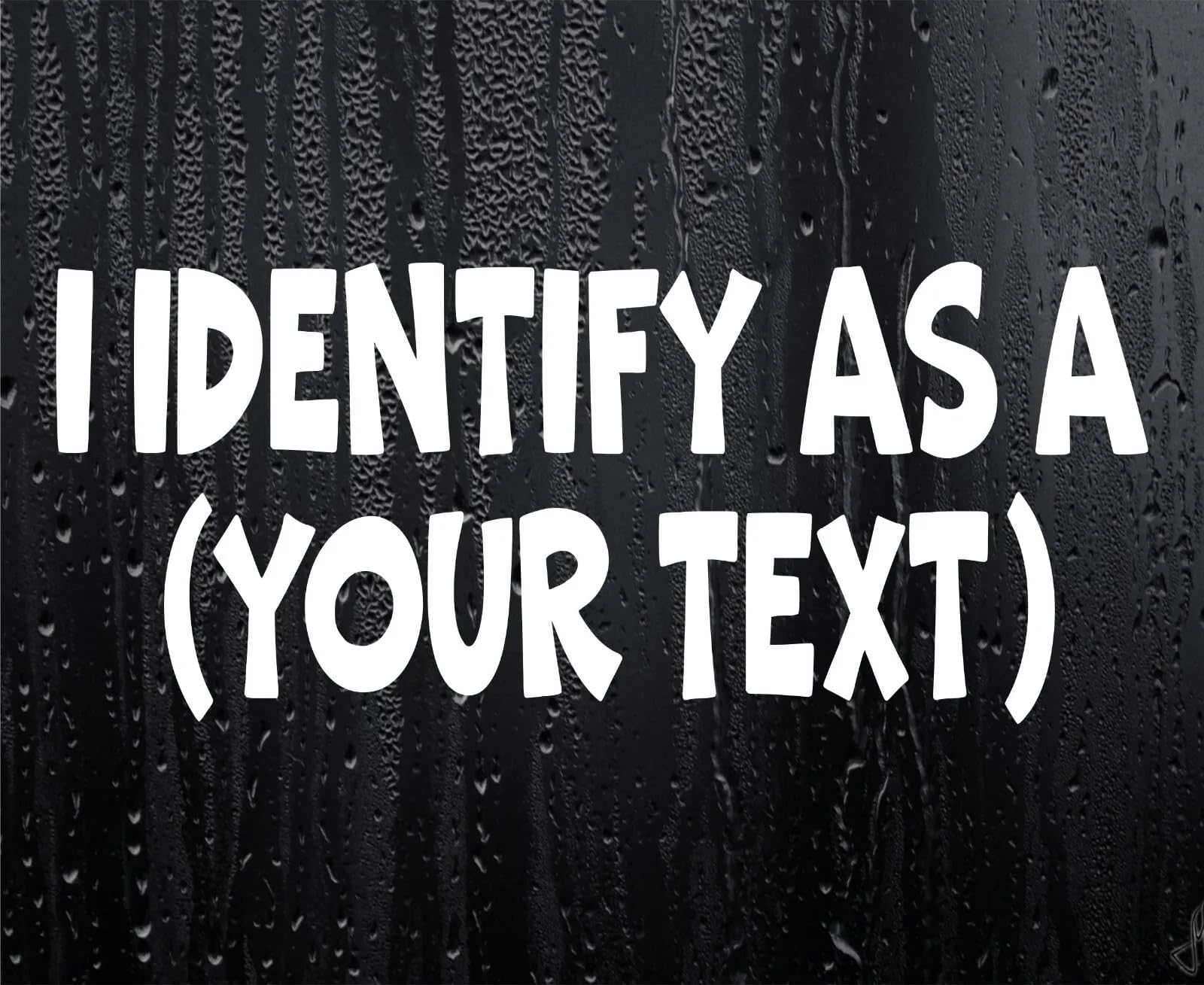 Custom Funny Sticker I Identify As Your Text Cute Car Van Window Bumper Decal
