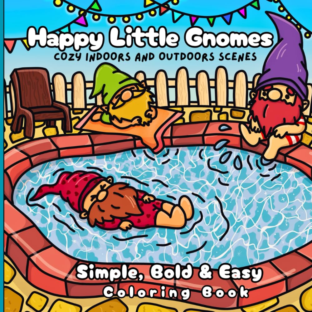 Happy Little Gnomes | Simple, Bold & Easy Coloring Book: A Whimsical Collection of Cozy Gnome Scenes Indoors and Outdoords for Relaxation and Joy (Simple, Bold & Easy Coloring Books)