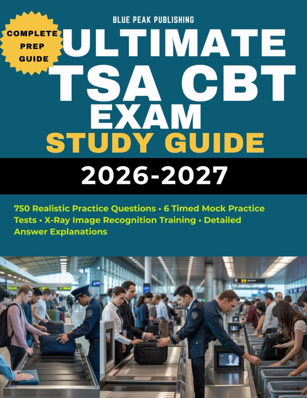 ULTIMATE TSA CBT EXAM STUDY GUIDE 2026-2027: Comprehensive Prep with 750 Practice Questions, English & X-Ray Test Training, Mock Exam and Expert ... Security Officer Hiring Success