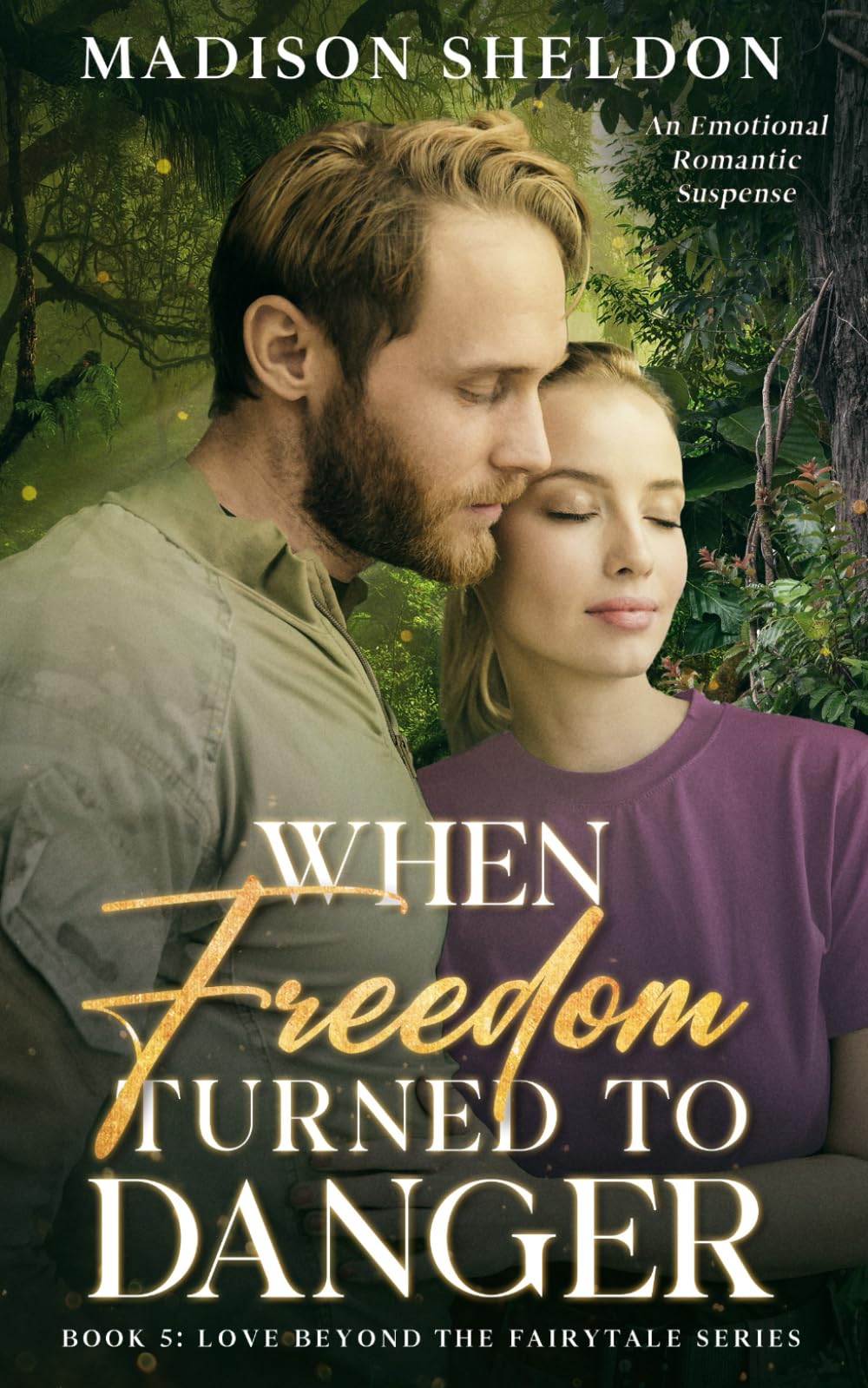 When Freedom turned to Danger: An Emotional Romantic Suspense (LOVE BEYOND THE FAIRYTALE)