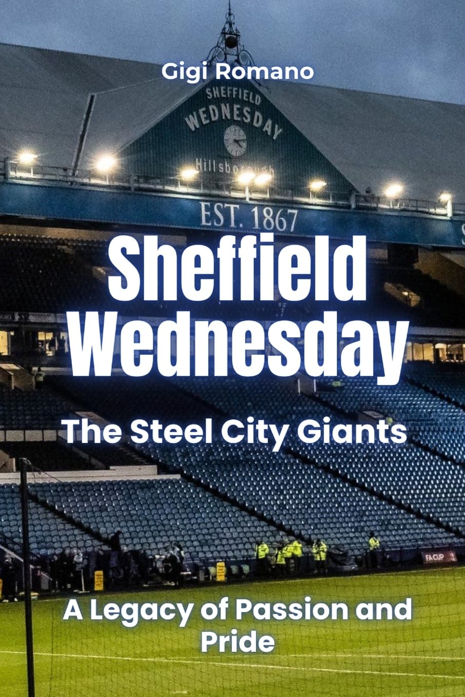 Sheffield Wednesday: The Steel City Giants - A Legacy of Passion and Pride