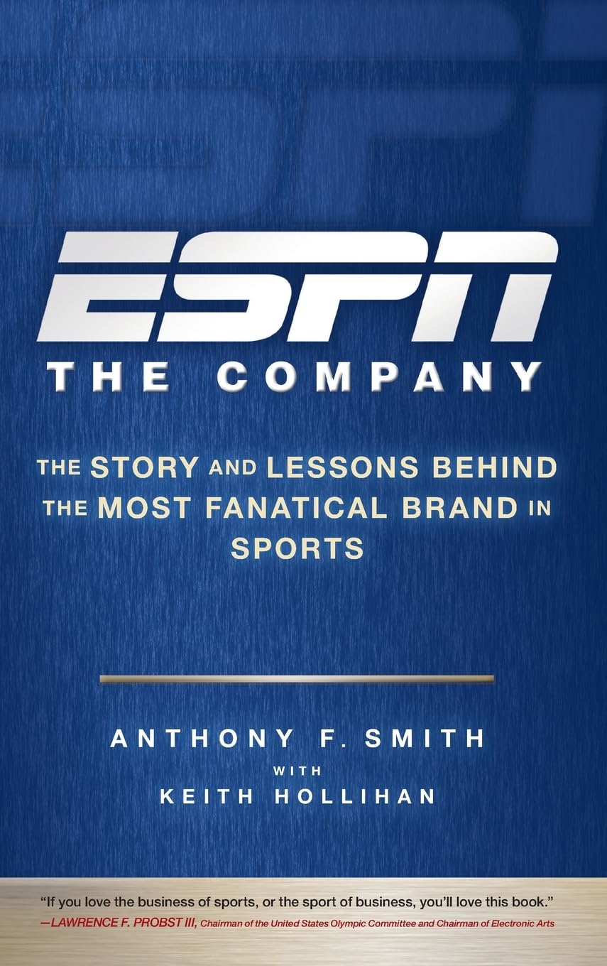 ESPN The Company: The Story and Lessons Behind the Most Fanatical Brand in Sports
