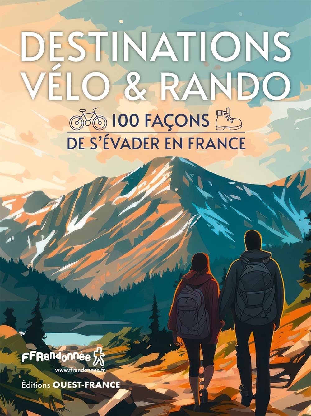Destinations Vélo et Rando - 100 façons de s'évader en France