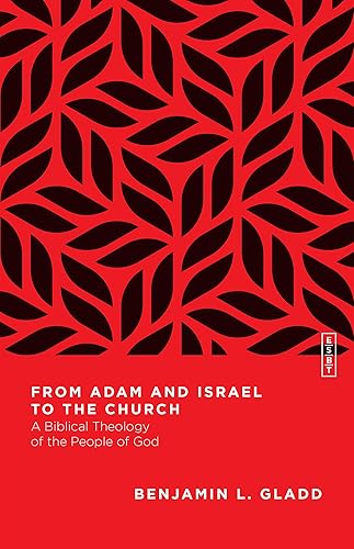 From Adam and Israel to the Church - A Biblical Theology of the People of God (Essential Studies in Biblical Theology)