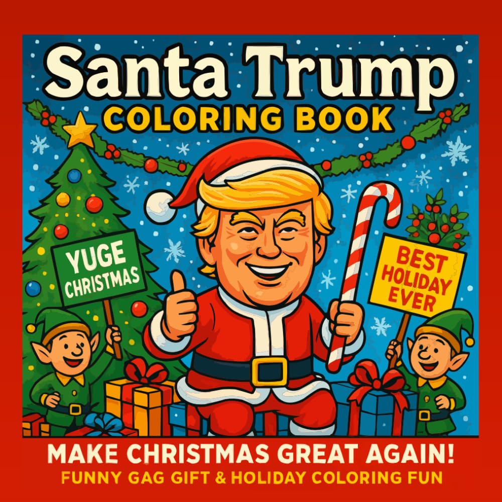 Trump Christmas Coloring Book: A Funny and Festive Holiday Coloring Book with Hilarious Trump Scenes, Stress Relief, and Perfect Gag Gift Idea (Funny Trump Coloring Books)