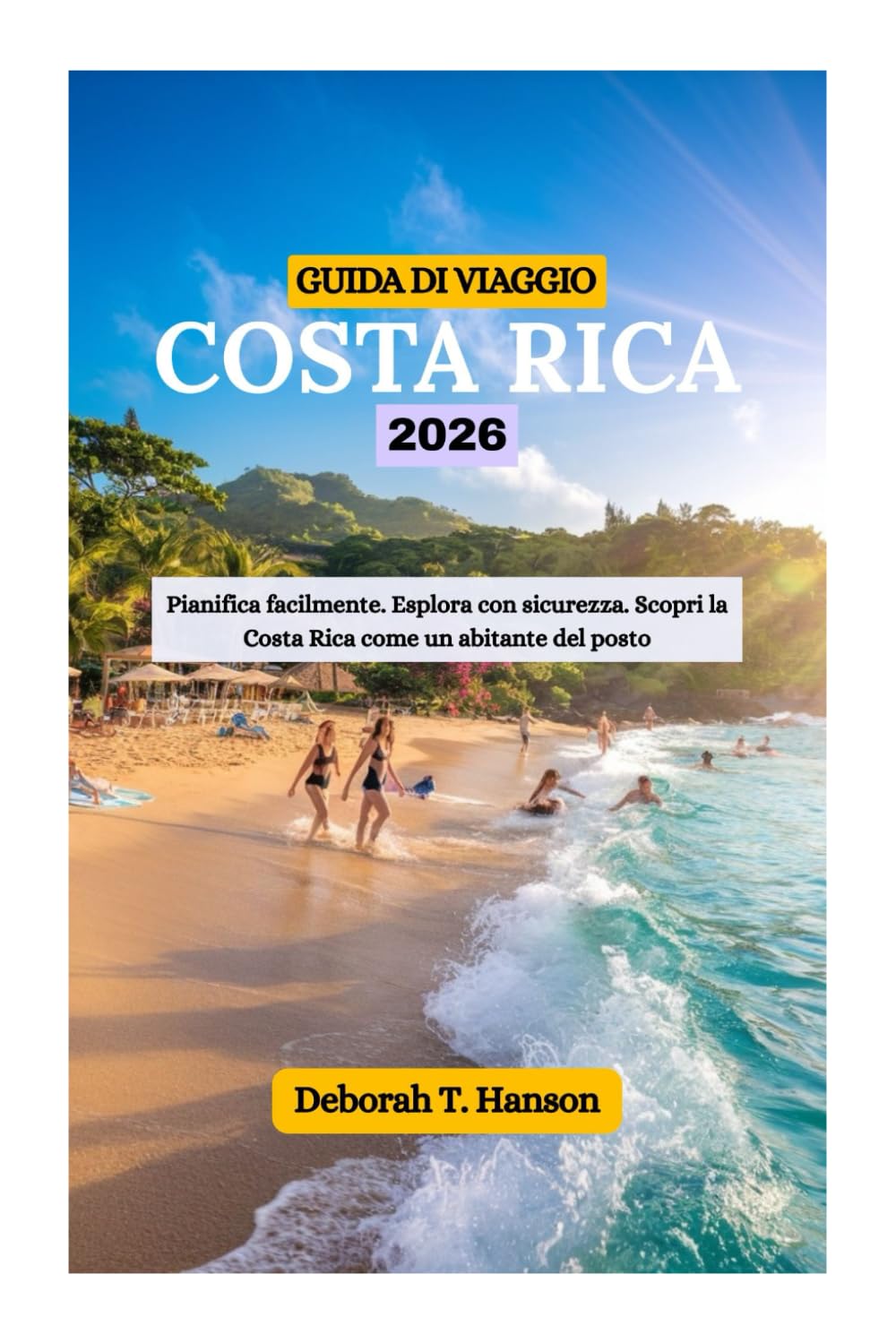 GUIDA DI VIAGGIO COSTA RICA 2026: Pianifica facilmente. Esplora con sicurezza. Scopri la Costa Rica come un abitante del posto