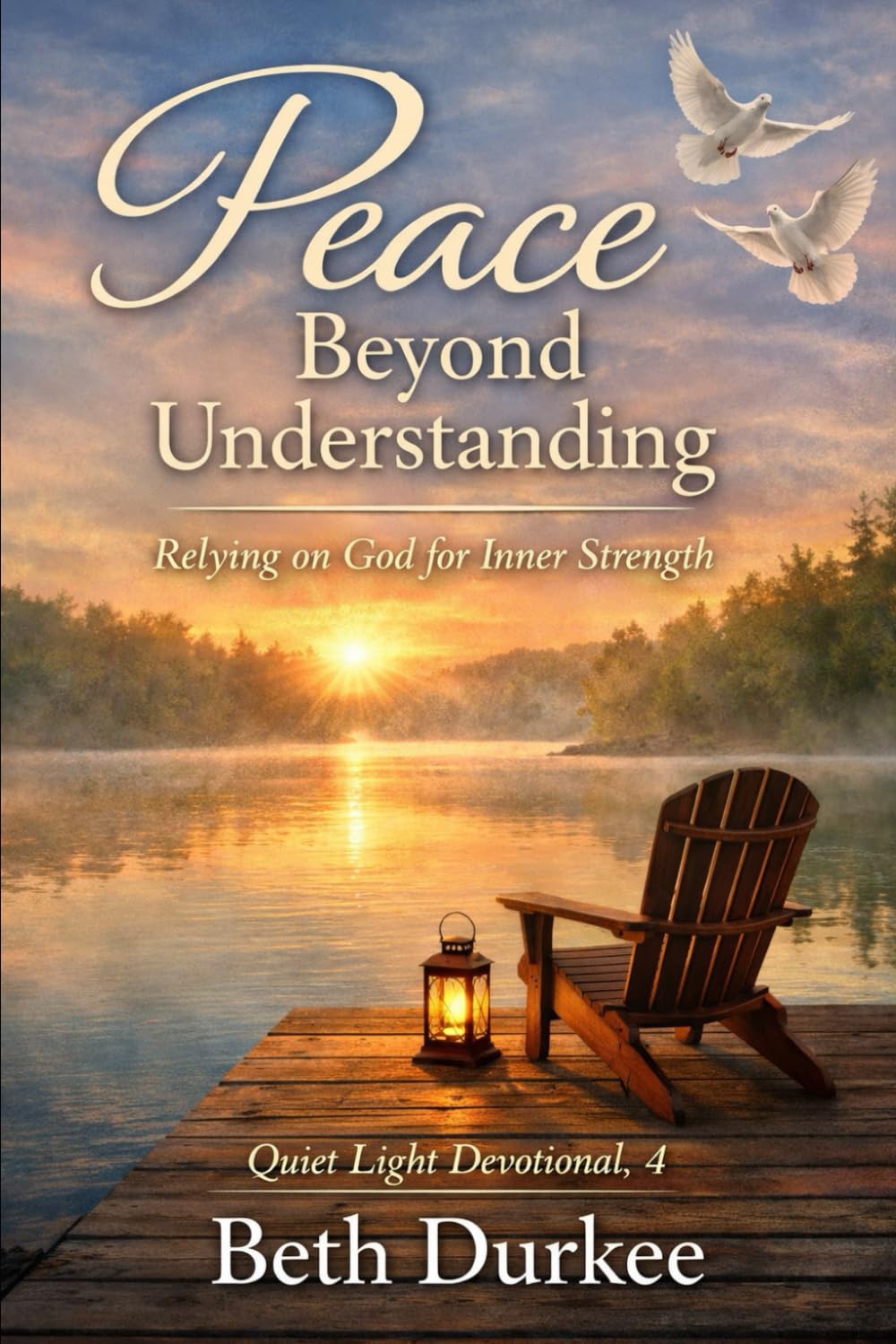 Peace Beyond Understanding: Relying on God for Inner Strength (Quiet Light Devotional)