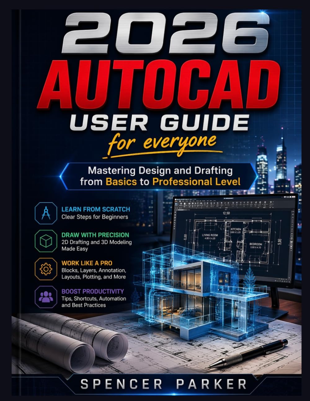 2026 AUTOCAD USER GUIDE for everyone: Mastering Design and Drafting from Basics to Professional Level