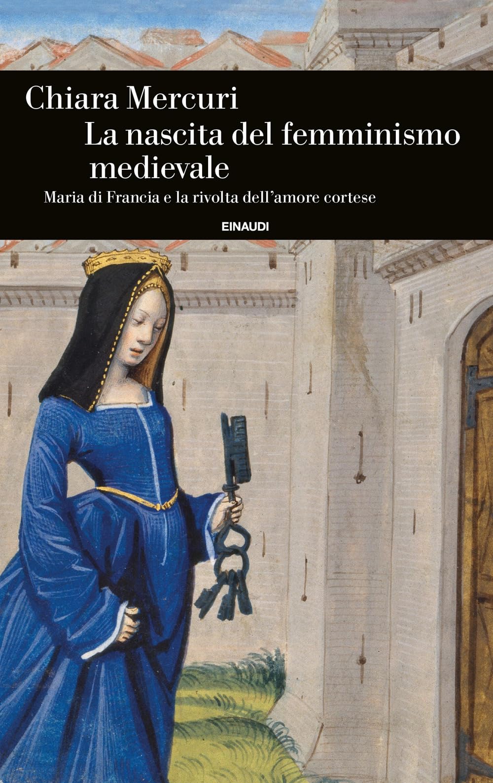La Nascita Del Femminismo Medievale. Maria Di Francia E La Rivolta Dell’Amore Cortese - 4