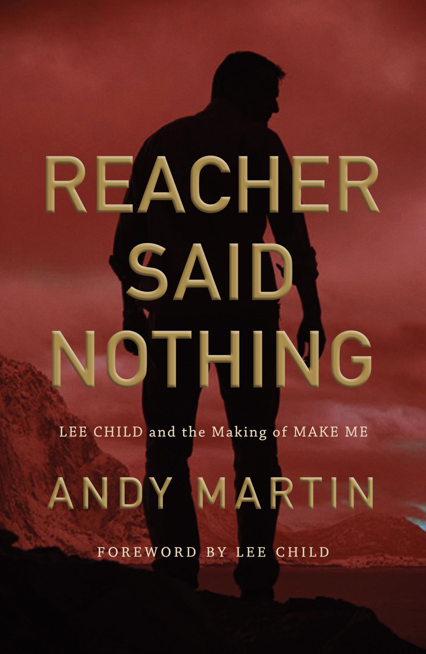 Reacher Said Nothing – Lee Child and the Making of Make Me Martin Paperback