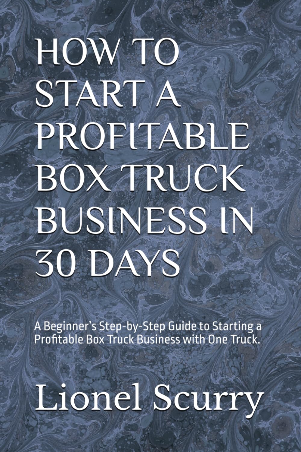 HOW TO START A PROFITABLE BOX TRUCK BUSINESS IN 30 DAYS