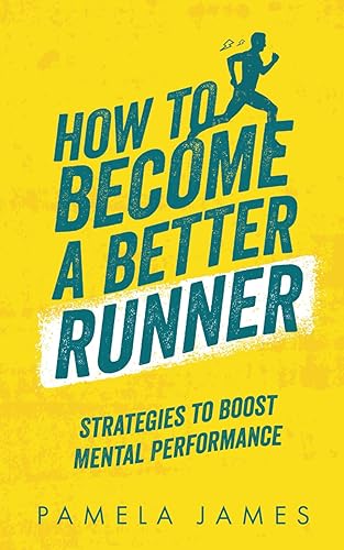 How To Become a Better Runner: Mental Strategies to Boost Performance: Running for beginners and improvers, motivational and reflective running, strategies to start running, running workout, running training- running inspiration for all types of runners!