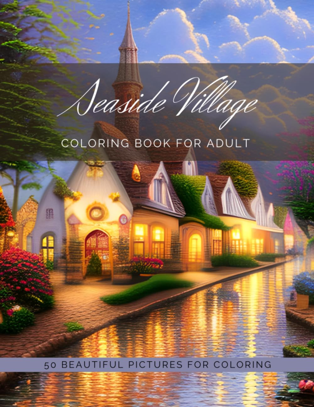 Seaside Village Coloring Book for Adult: 50 Beautiful Pictures for Coloring to Relax Your Mind