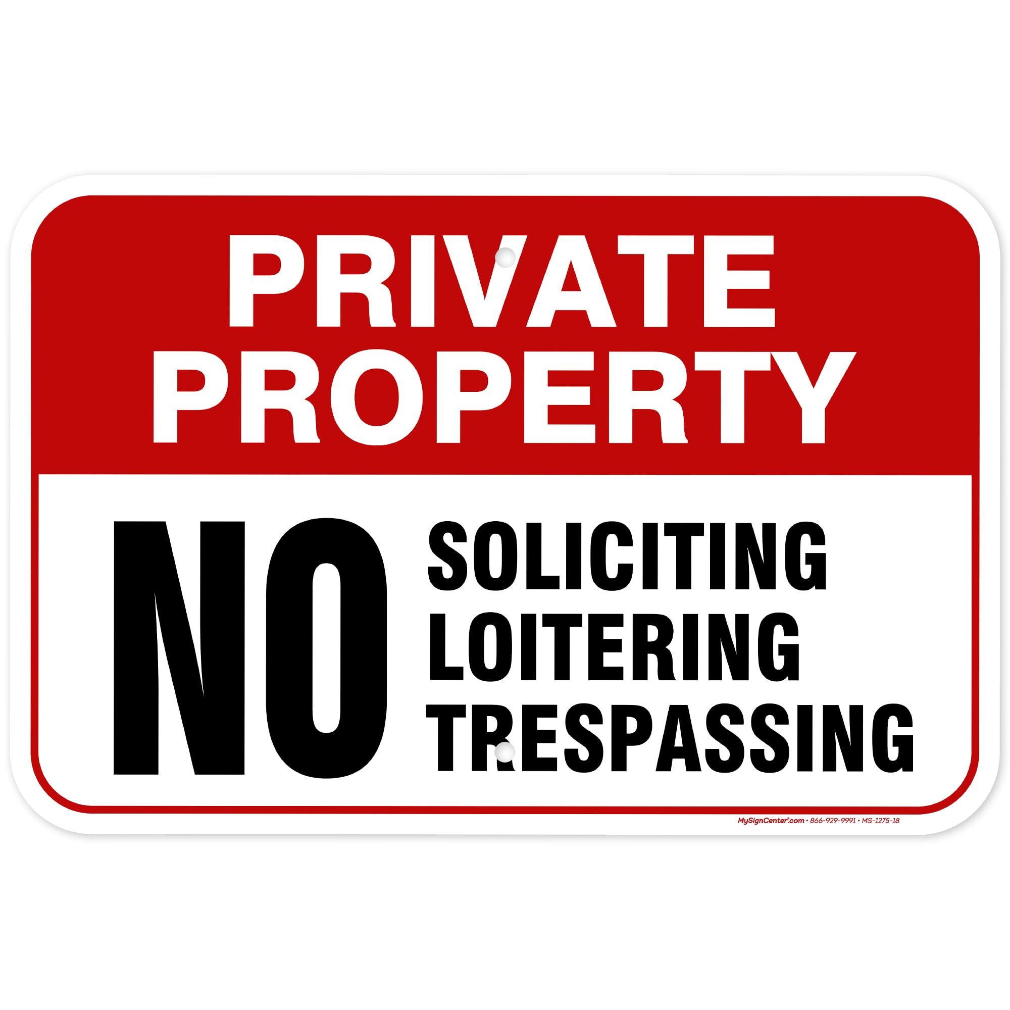 Private Property No Trespassing No Loitering No Soliciting Sign, 12x18 Inches, Rust Free .063 Aluminum, Fade Resistant, Made in USA by My Sign Center