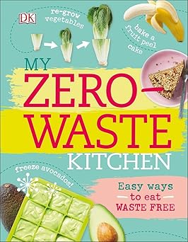 My Zero-Waste Kitchen: Easy Ways to Eat Waste Free-Wow! eBook