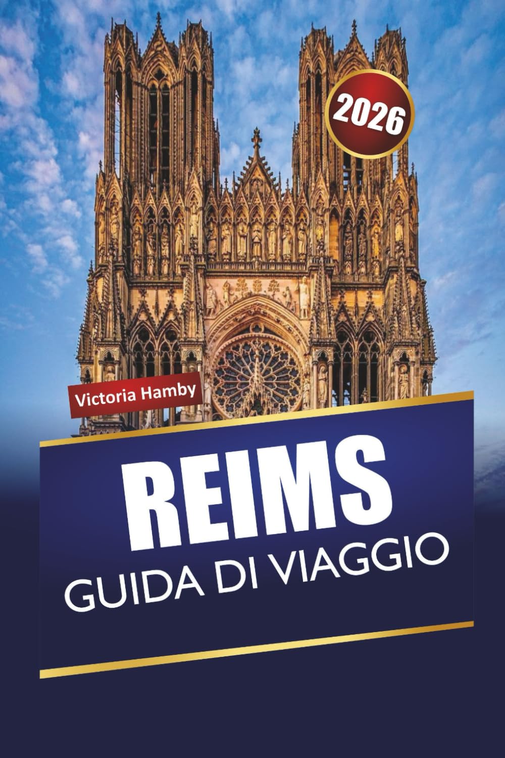 REIMS GUIDA DI VIAGGIO 2026: Scopri gemme nascoste, monumenti storici, cibo locale ed esperienze culturali in Francia