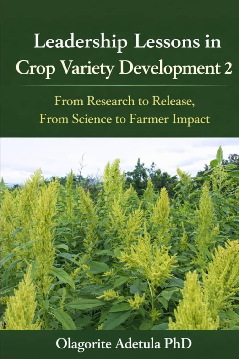 Leadership Lessons in crop variety development 2: From Research to Release From Science to Farmer Impact