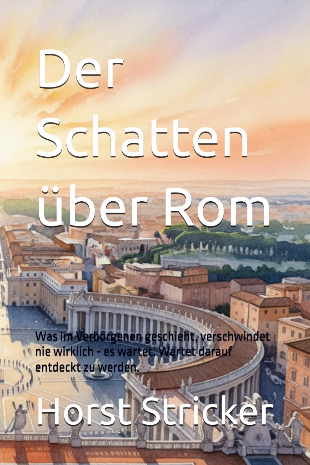 Der Schatten über Rom: Was im Verborgenen geschieht, verschwindet nie wirklich - es wartet. Wartet darauf entdeckt zu werden.
