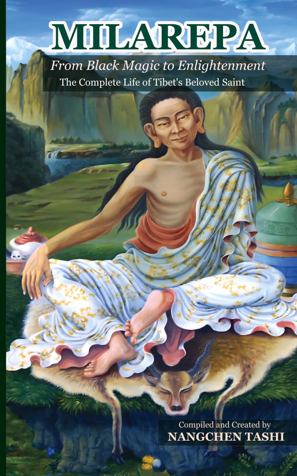 MILAREPA From Black Magic to Enlightenment: The Complete Life of Tibet's Beloved Saint (The Essential Buddhist Guidebook Series)