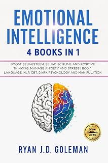 Emotional Intelligence: 4 Books in 1 - Build Self-Esteem, Discipline & Positive Thinking with CBT, Dark Psychology | Ryan J.D. Goleman