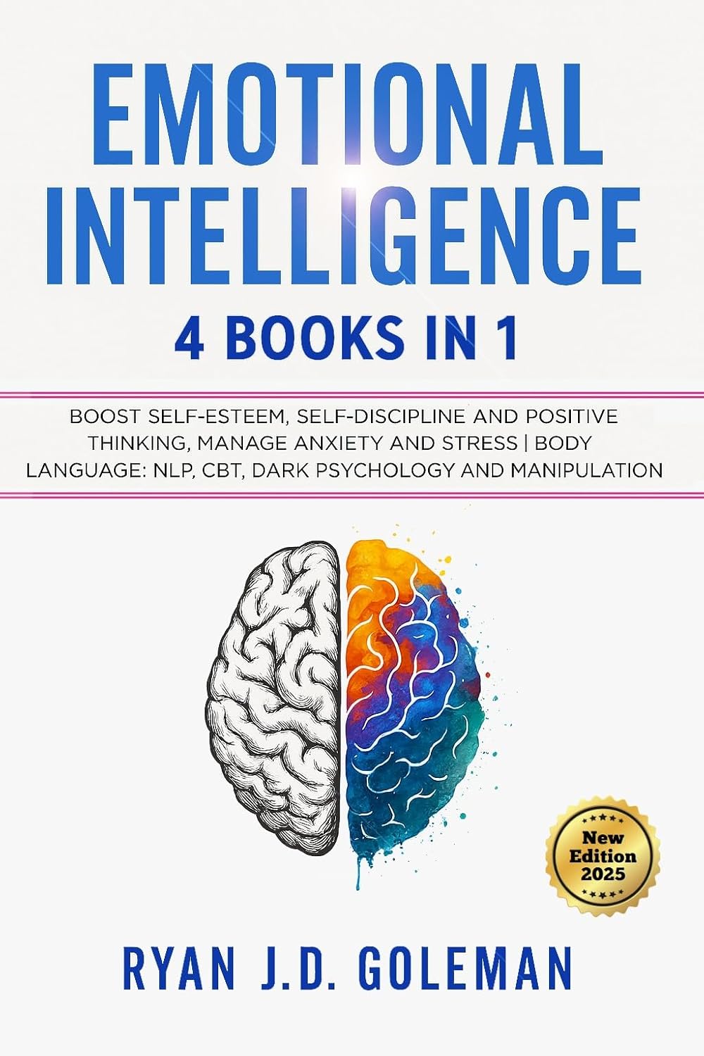 Emotional Intelligence: 4 Books in 1 - Build Self-Esteem, Discipline & Positive Thinking with CBT, Dark Psychology | Ryan J.D. Goleman