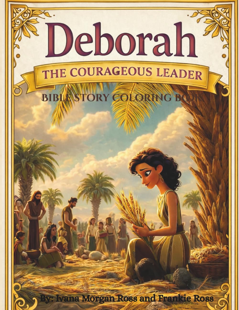 Deborah The Courageous Leader: A Bible Story Coloring Book