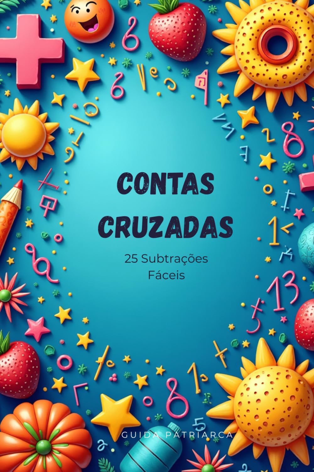 Contas Cruzadas | Subtração | 25 Exercícios de Matemática para Treinar o Cálculo Mental | Livro de Exercícios | Dos 6 aos 7 anos