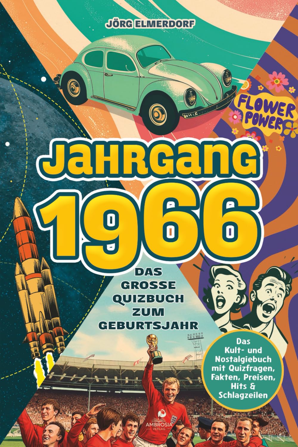 Jahrgang 1966 – Das große Quizbuch zum Geburtsjahr: Das Kult- und Nostalgiebuch mit Quizfragen, Fakten, Preisen, Hits & Schlagzeilen