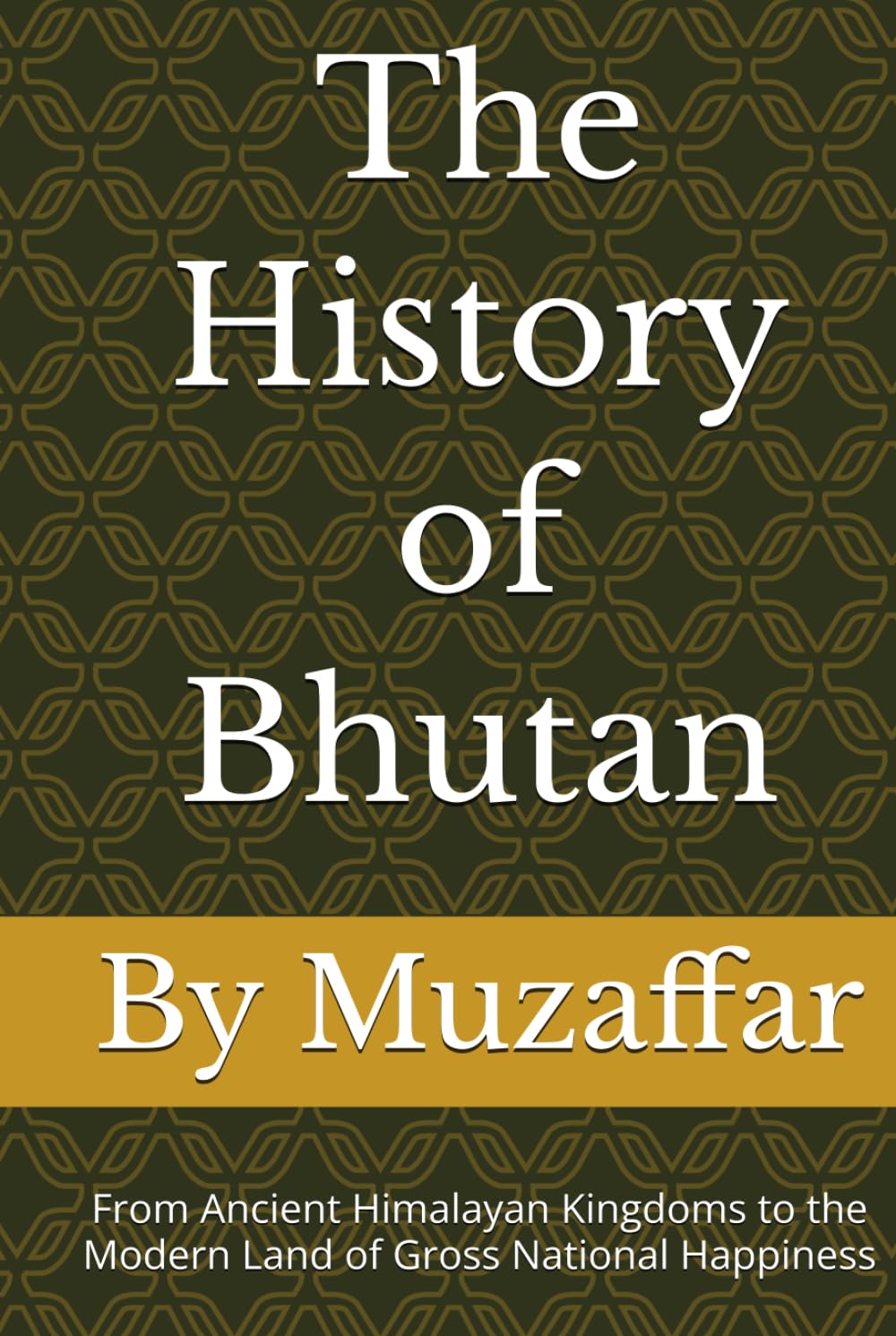 The History of Bhutan: From Ancient Himalayan Kingdoms to the Modern Land of Gross National Happiness (history books)