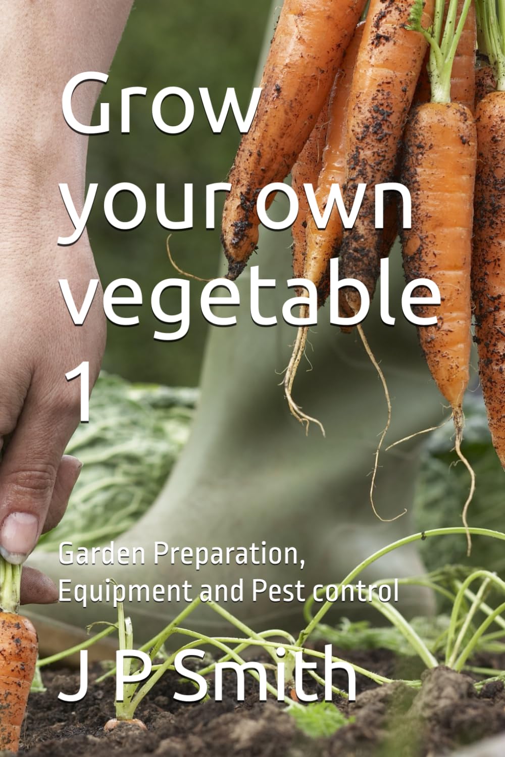 Grow your own vegetable 1: Garden Preparation, Equipment and Pest control