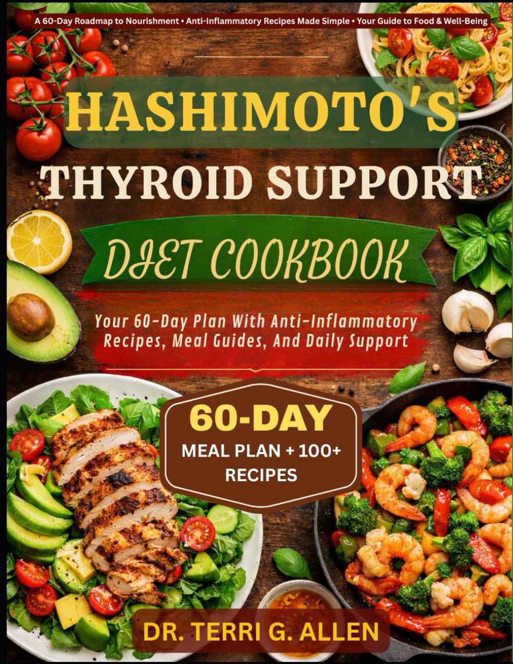 HASHIMOTO'S THYROID SUPPORT DIET COOKBOOK: Your 60-Day Plan With Anti-Inflammatory Recipes, Meal Guides, And Daily Support