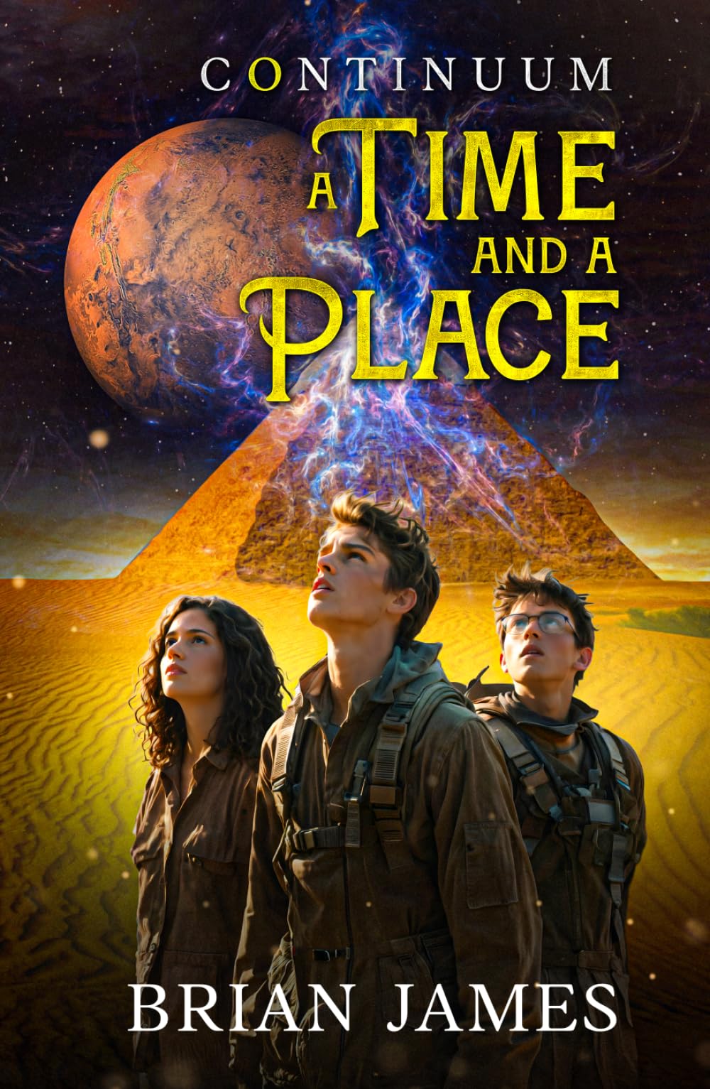 A Time And A Place: Continuum: Book 2 In The Epic Portal Fiction Series Of Time Travel, Danger, And Adventure