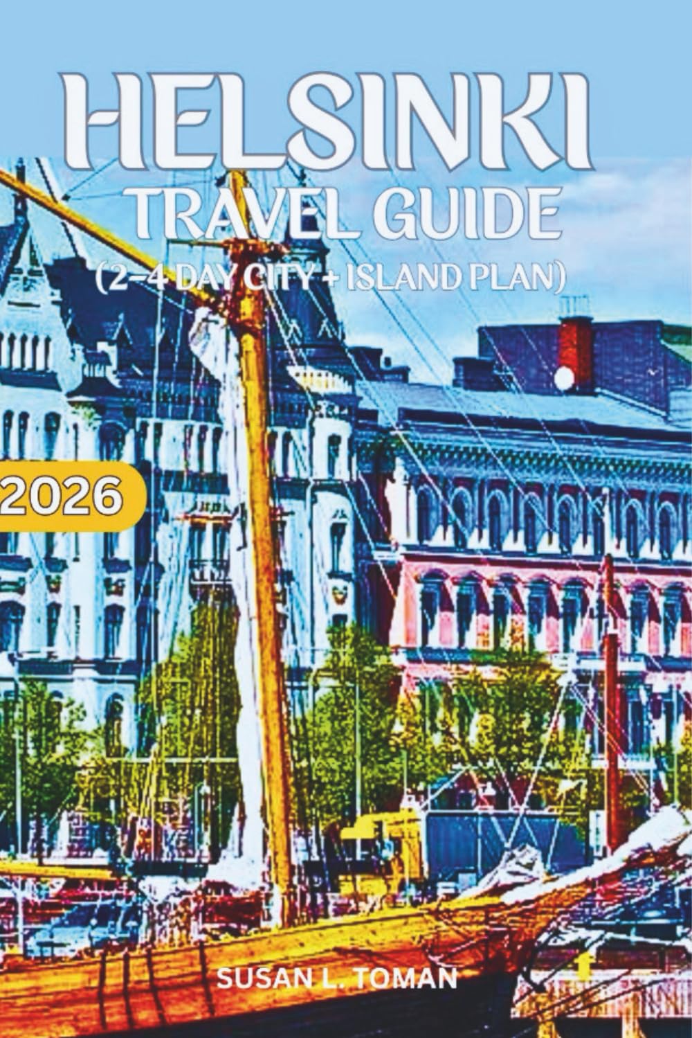 HELSINKI TRAVEL GUIDE (2–4 DAY CITY + ISLAND PLAN): A 2–4 DAY HELSINKI CITY + ISLAND PLAN WITH REAL PRICES, SAUNA STOPS, ISLAND TIME, WHERE TO EAT, WHERE TO STAY, WHAT TO SEE, AND WHAT TO SKIP