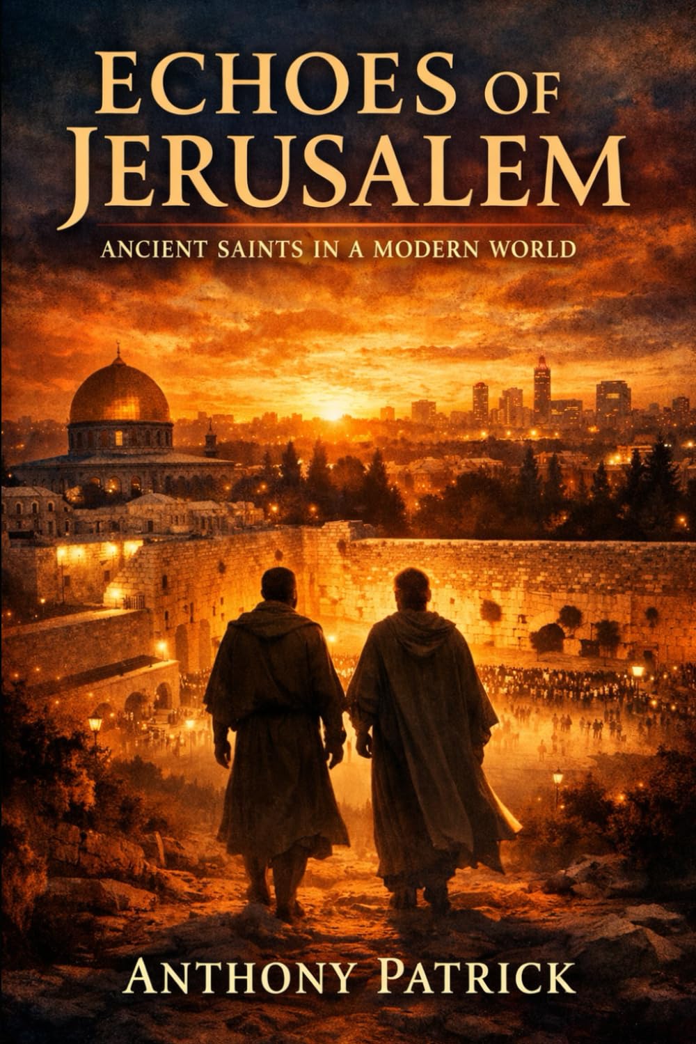 Echoes of Jerusalem: Ancient Saints in a Modern World