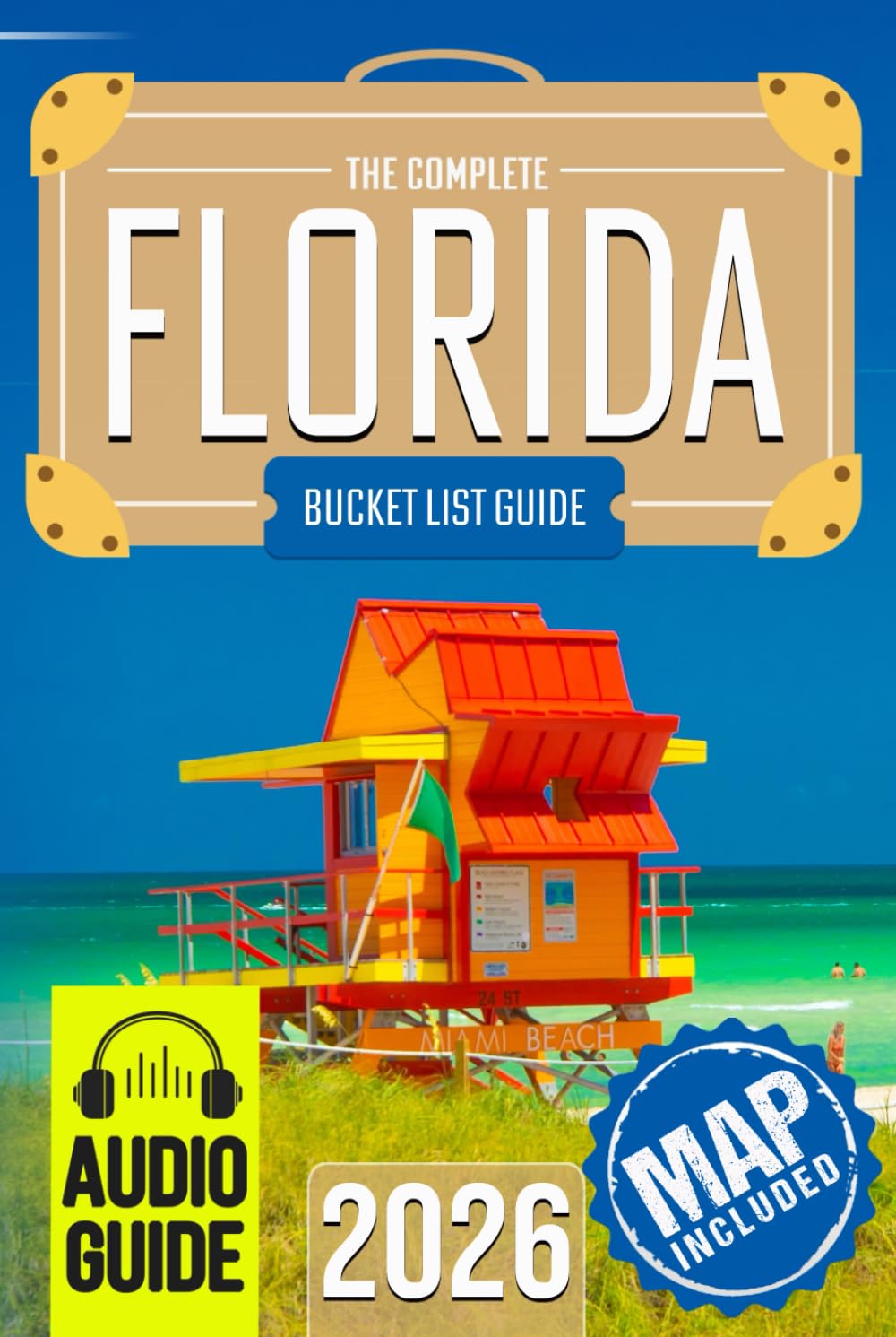 Florida Bucket List: Set Off on 120 Epic Adventures and Discover Incredible Destinations to Live Out Your Dreams While Creating Unforgettable Memories that Will Last a Lifetime (Map Included)