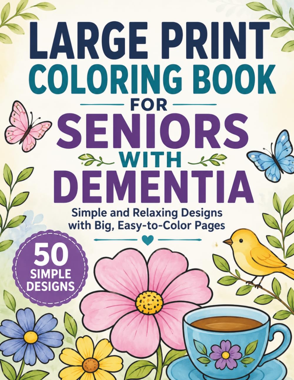 Large Print Coloring Book for Seniors with Dementia: Simple and Relaxing Designs with Big Easy-to-Color Pages for Elderly Adults