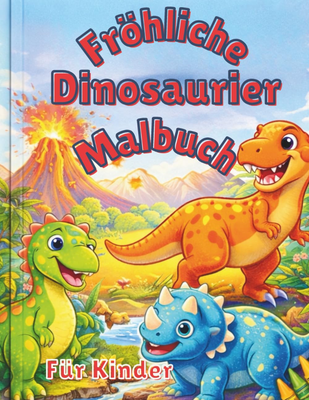 Fröhliche Dinosaurier Malbuch Für Kinder: Malspaß mit Dinosauriern Kreative Ausmalbilder für Kinder