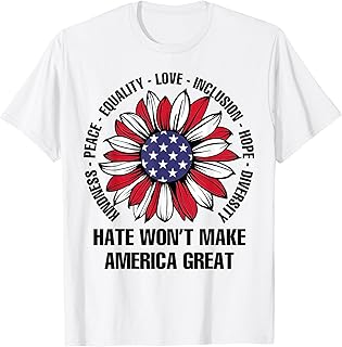 Hate Won't Make America Great T-Shirt