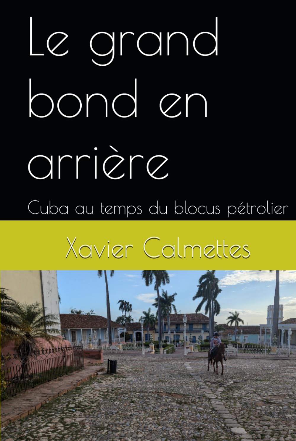Le grand bond en arrière: Cuba au temps du blocus pétrolier