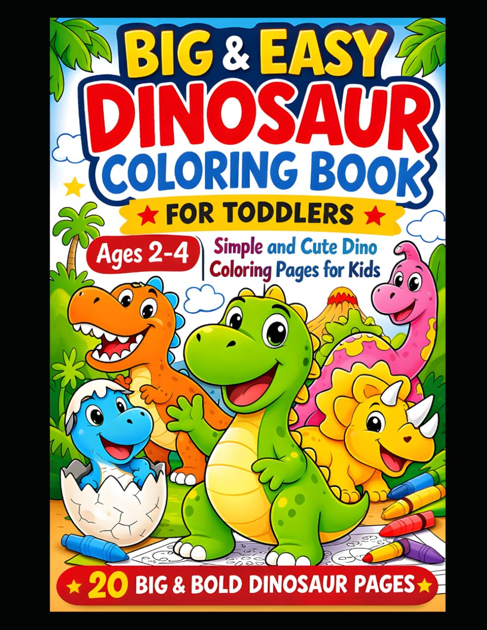 Big & Easy Dinosaur Coloring Book for Toddlers: Simple and Cute Dino Coloring Pages for Kids Ages 2–4 | Bold and Easy Dinosaur Designs for Little Hands
