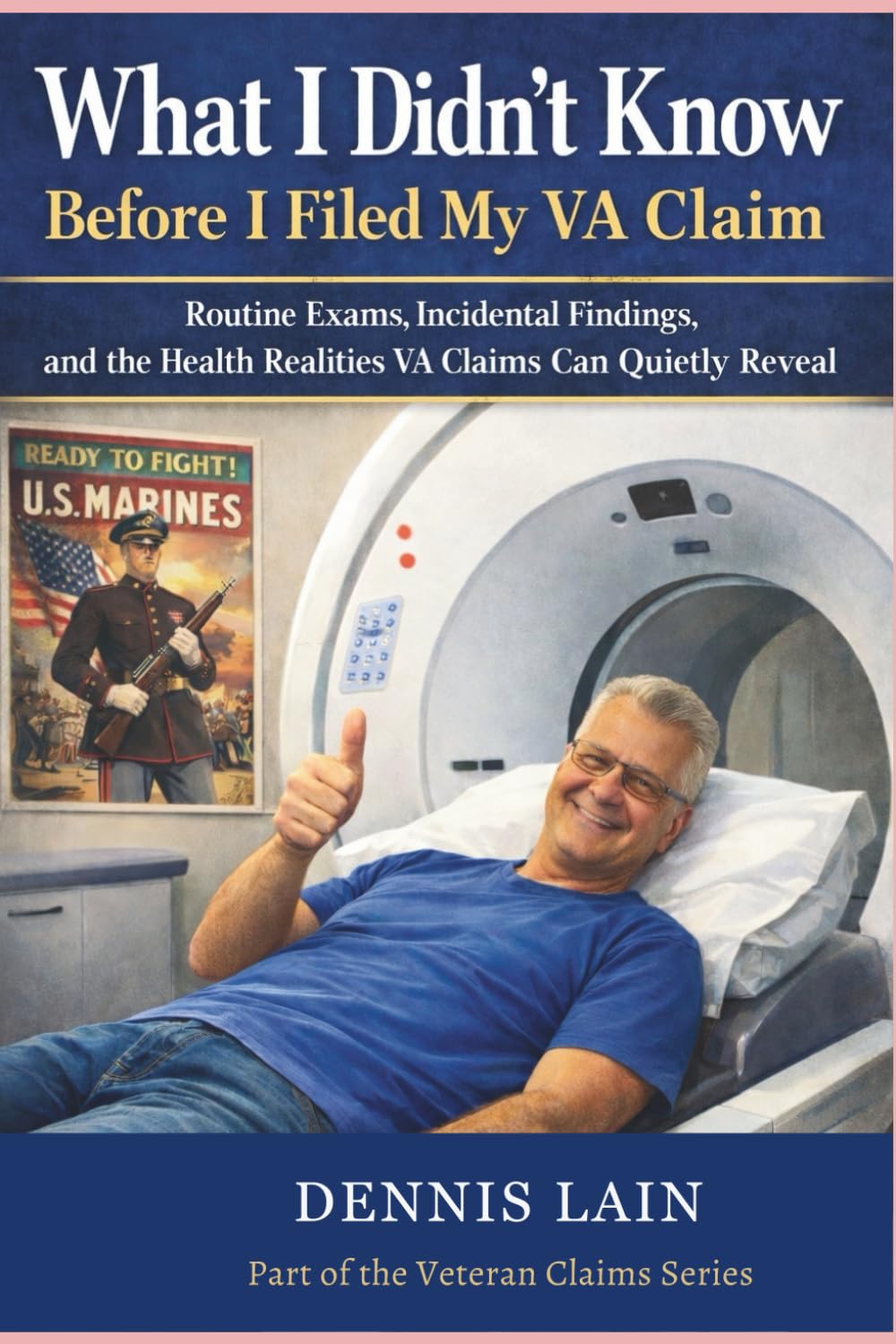 I Filed a Claim. I Didn’t Expect This: How VA Exams Revealed What I Didn’t Know and Why That Matters for Every Veteran (VA Claims Series)
